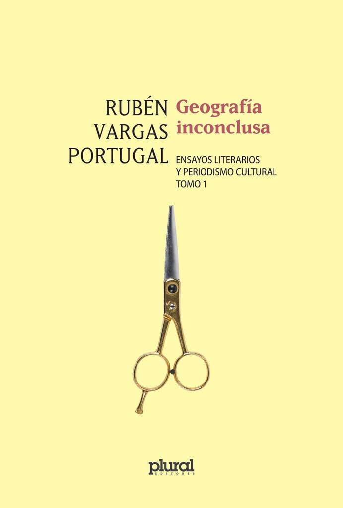 Geografía inconclusa. Ensayos literarios y periodismo cultural (2 Tomos)