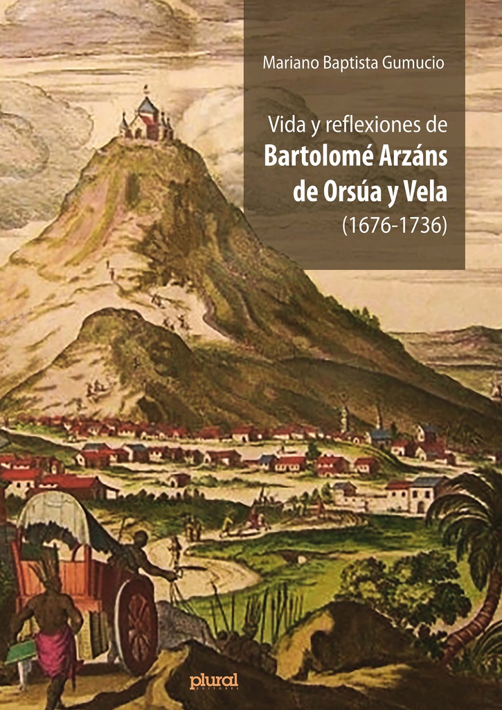 Vida y reflexiones de Bartolomé Arzáns de Orsúa y Vela (1676-1736) (PRO)