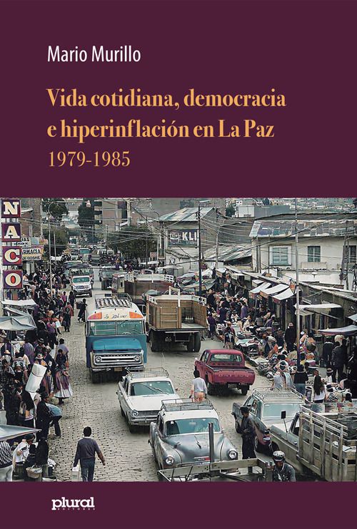 Vida cotidiana, democracia e hiperinflación en La Paz 1979-1985