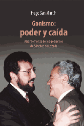 2530 Gonismo: poder y caída. Mis memorias de los gobiernos de Sánchez de Lozada C-HUGO SAN MARTIN-50%-CT-32.5