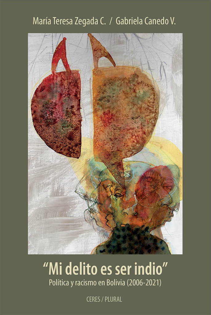 "Mi delito es ser indio" Política y racismo en Bolivia (2006-2021) (PRO)